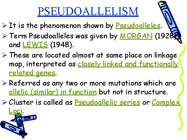 PSEUDOALLELISM Ø It is the phenomenon shown by Pseudoalleles. Ø Term Pseudoalleles was given