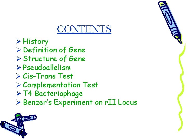 CONTENTS Ø History Ø Definition of Gene Ø Structure of Gene Ø Pseudoallelism Ø