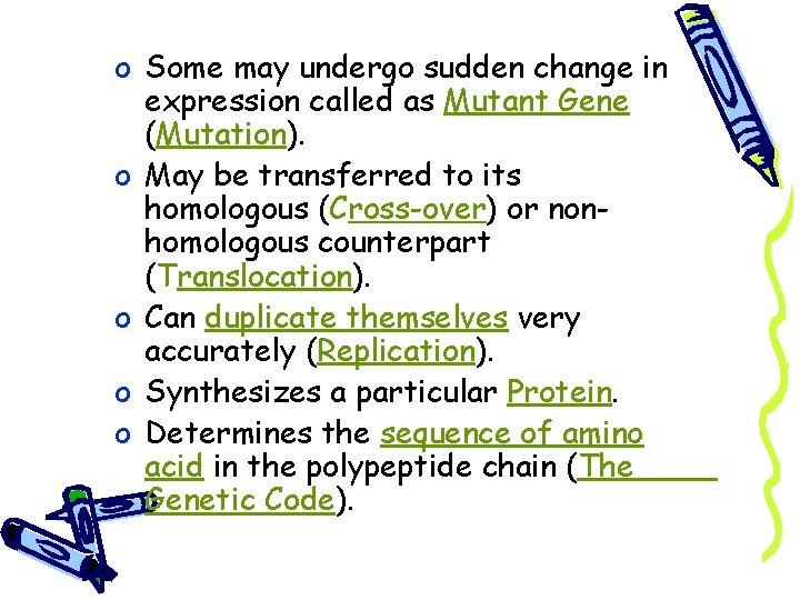 o Some may undergo sudden change in expression called as Mutant Gene (Mutation). o