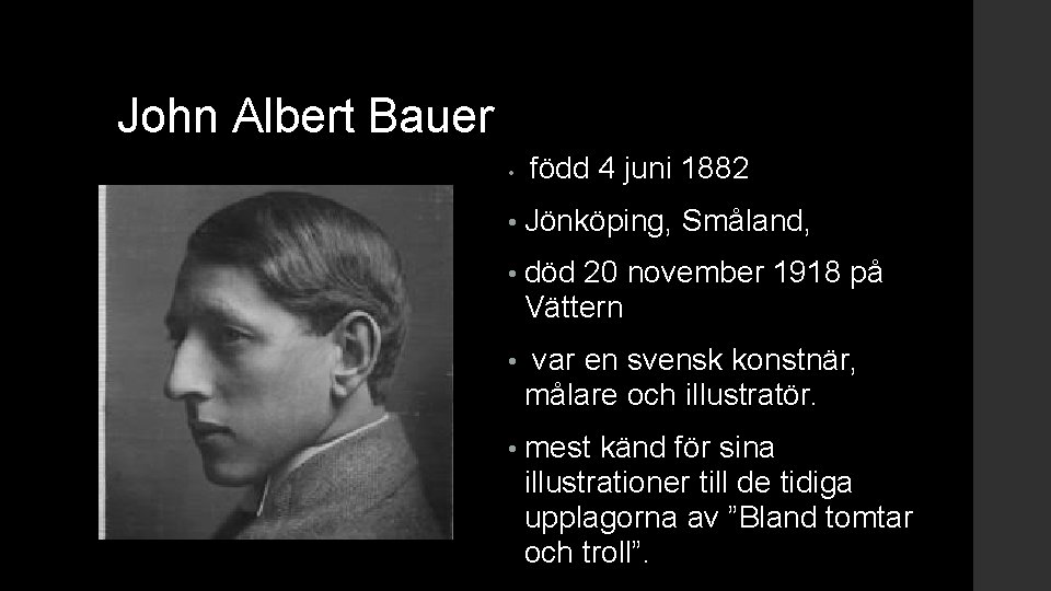 John Albert Bauer • född 4 juni 1882 • Jönköping, Småland, • död 20