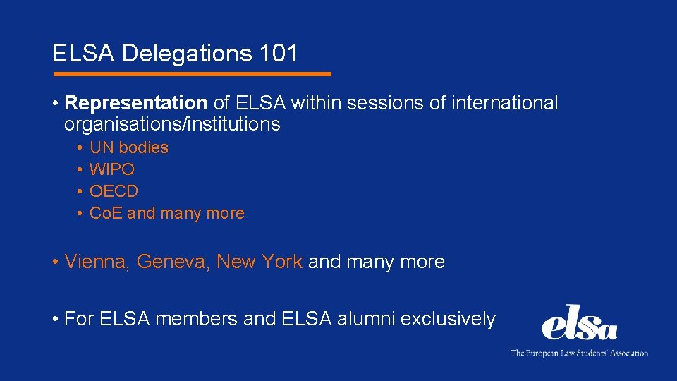 ELSA Delegations 101 • Representation of ELSA within sessions of international organisations/institutions • •