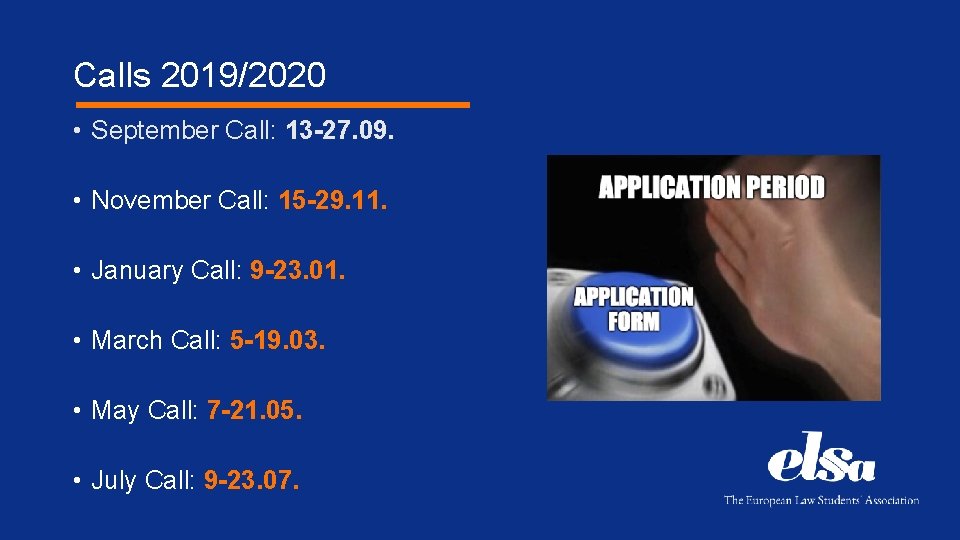 Calls 2019/2020 • September Call: 13 -27. 09. • November Call: 15 -29. 11.