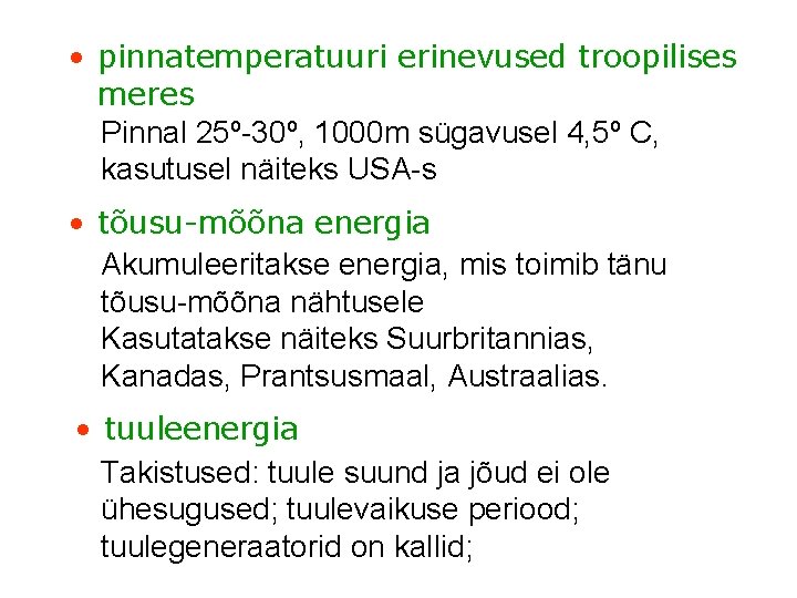  • pinnatemperatuuri erinevused troopilises meres Pinnal 25º-30º, 1000 m sügavusel 4, 5º C,