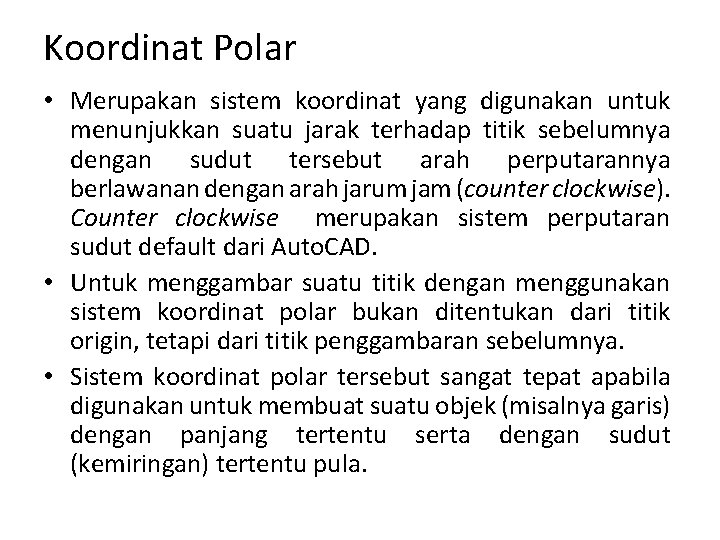 Koordinat Polar • Merupakan sistem koordinat yang digunakan untuk menunjukkan suatu jarak terhadap titik