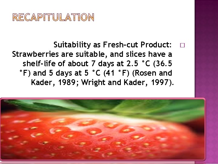 Suitability as Fresh-cut Product: Strawberries are suitable, and slices have a shelf-life of about