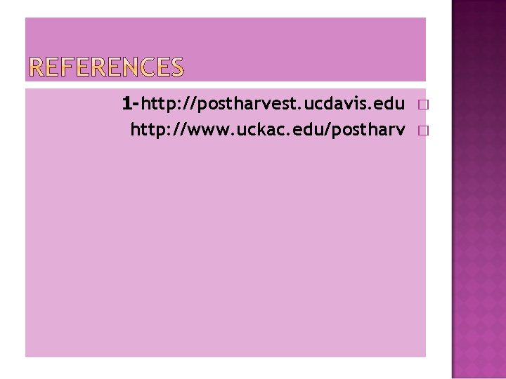 1 -http: //postharvest. ucdavis. edu http: //www. uckac. edu/postharv � � 