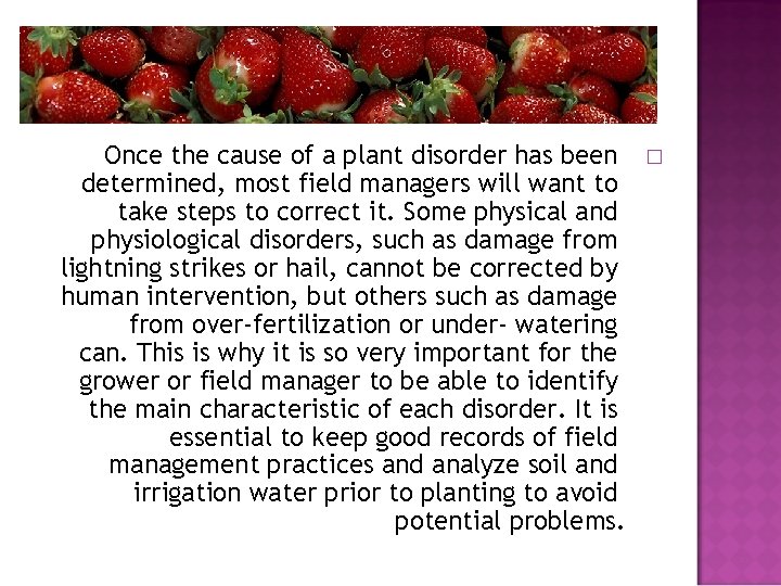 Once the cause of a plant disorder has been determined, most field managers will