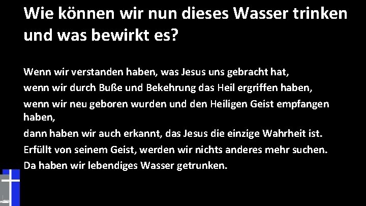 Wie können wir nun dieses Wasser trinken und was bewirkt es? Wenn wir verstanden