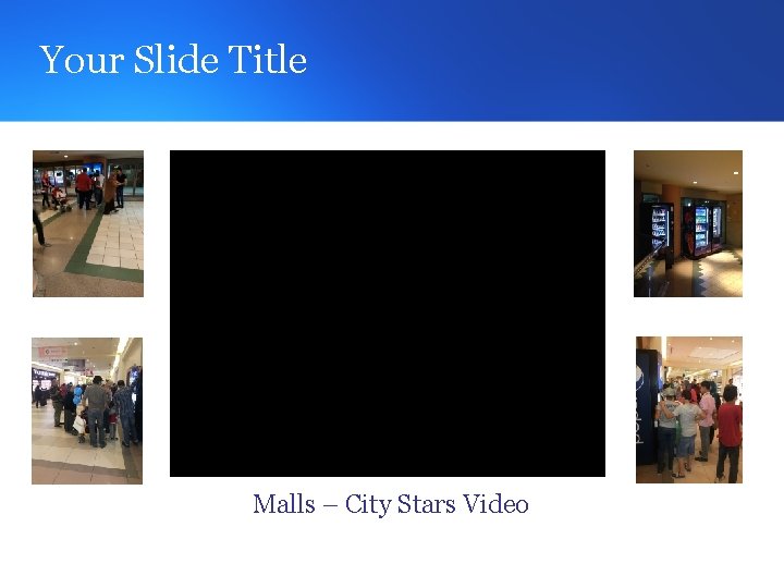 Your Slide Title Malls – City Stars Video 