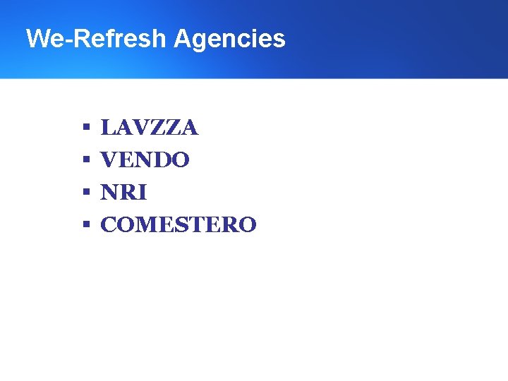 We-Refresh Agencies § § LAVZZA VENDO NRI COMESTERO 