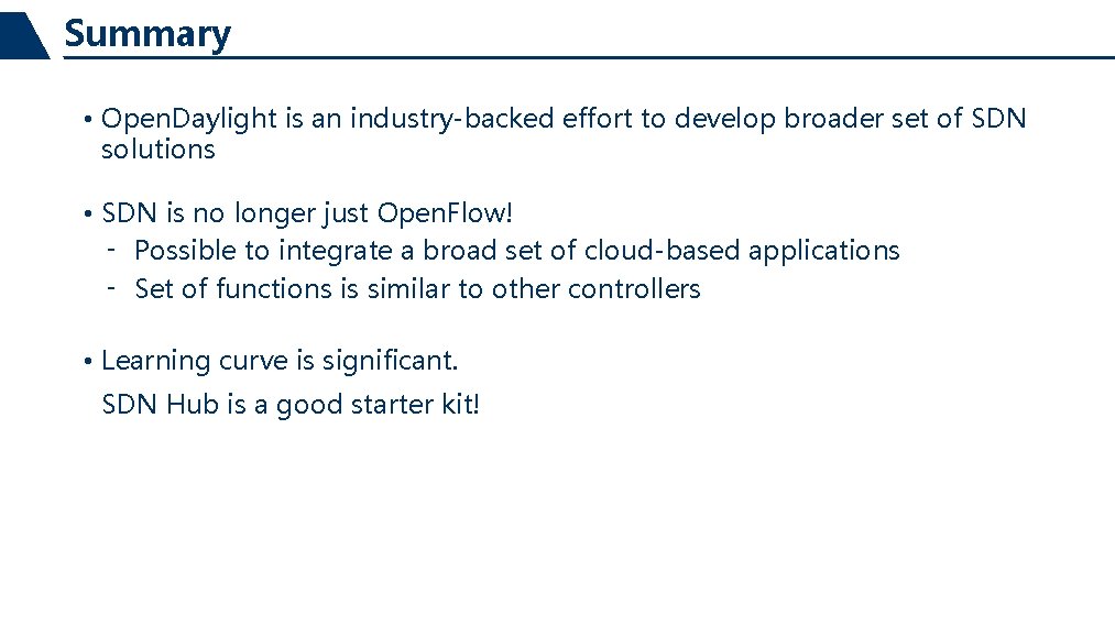 Summary • Open. Daylight is an industry-backed effort to develop broader set of SDN