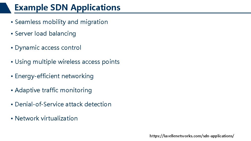 Example SDN Applications • Seamless mobility and migration • Server load balancing • Dynamic