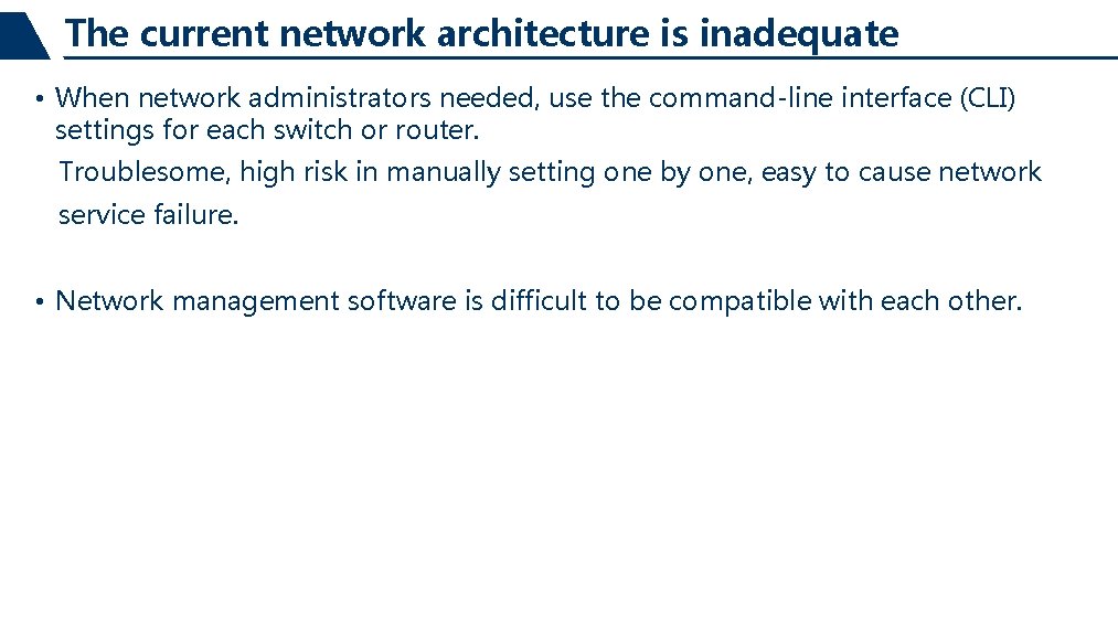 The current network architecture is inadequate • When network administrators needed, use the command-line
