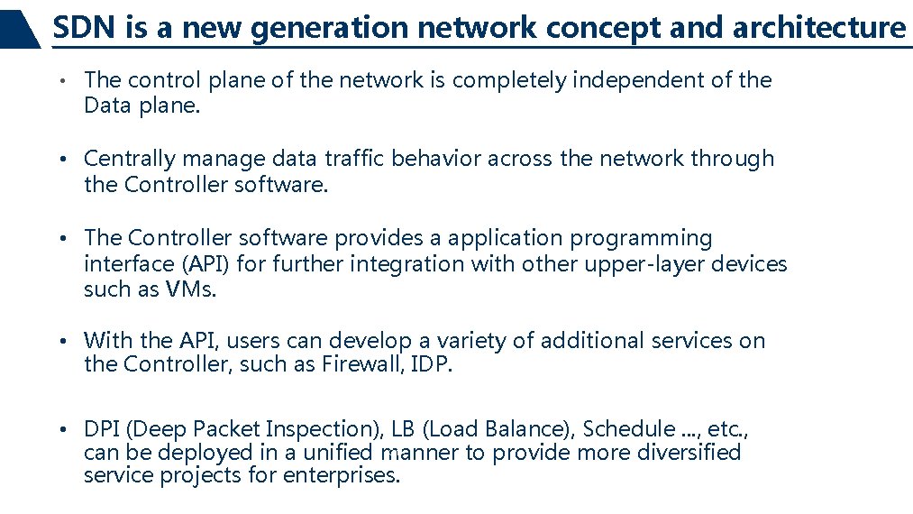 SDN is a new generation network concept and architecture • The control plane of