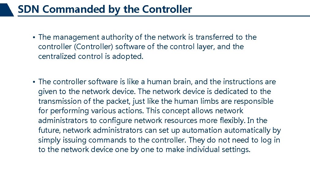 SDN Commanded by the Controller • The management authority of the network is transferred