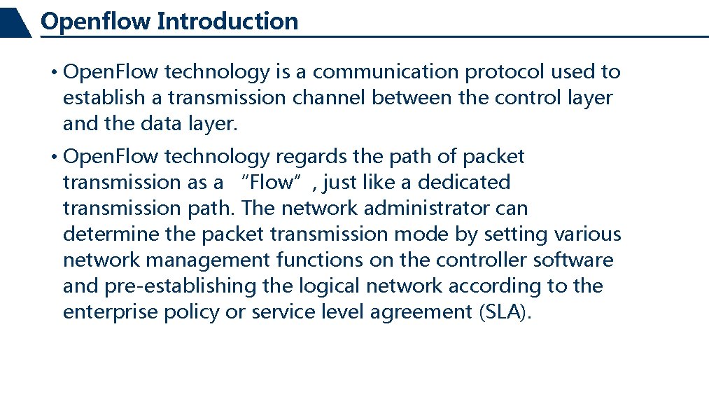 Openflow Introduction • Open. Flow technology is a communication protocol used to establish a