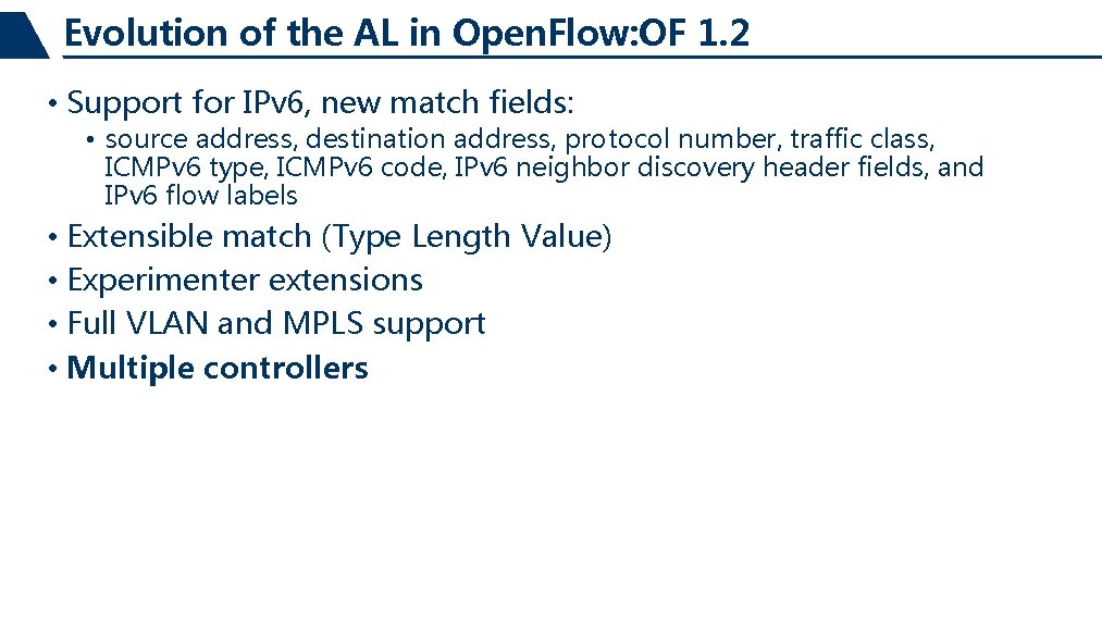 Evolution of the AL in Open. Flow: OF 1. 2 • Support for IPv