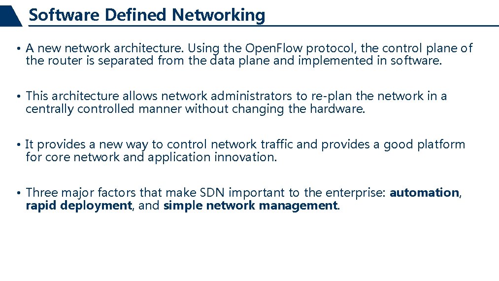 Software Defined Networking • A new network architecture. Using the Open. Flow protocol, the