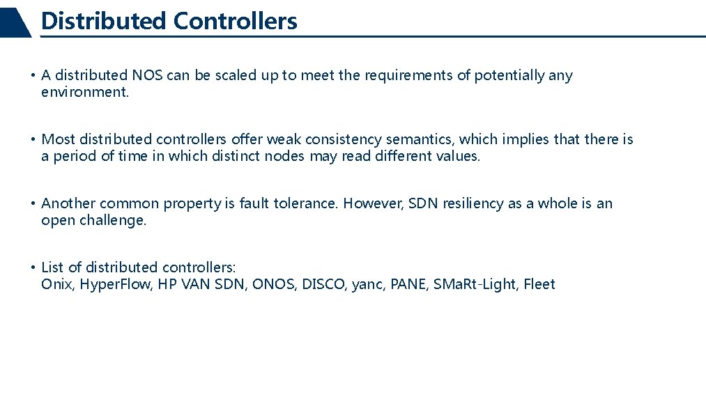 Distributed Controllers • A distributed NOS can be scaled up to meet the requirements