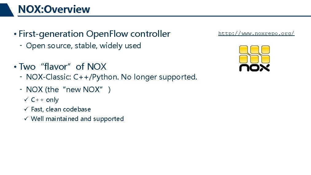NOX: Overview • First-generation Open. Flow controller ‑ Open source, stable, widely used •