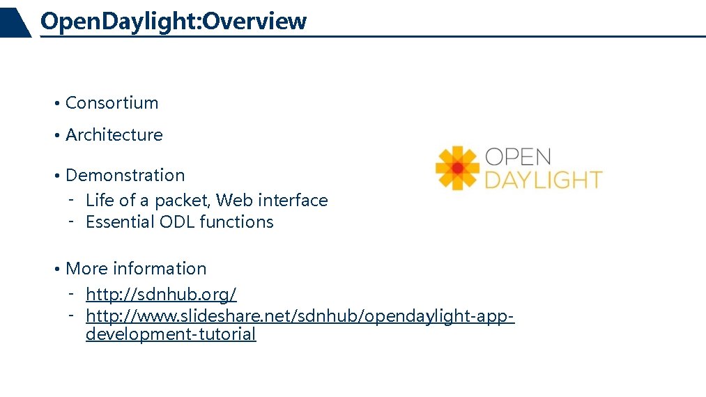 Open. Daylight: Overview • Consortium • Architecture • Demonstration ‑ Life of a packet,