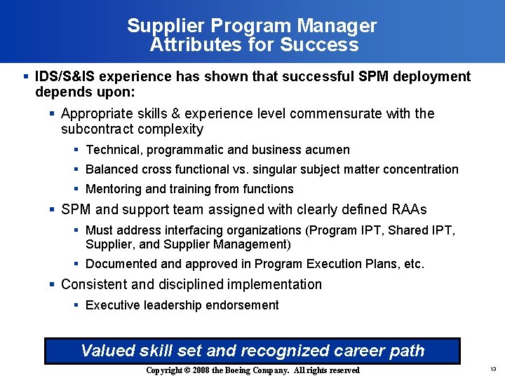 Supplier Program Manager Attributes for Success § IDS/S&IS experience has shown that successful SPM