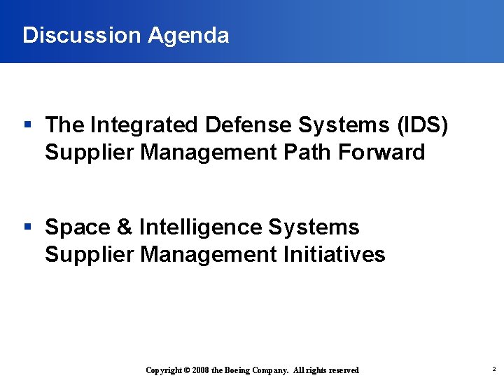 Discussion Agenda § The Integrated Defense Systems (IDS) Supplier Management Path Forward § Space