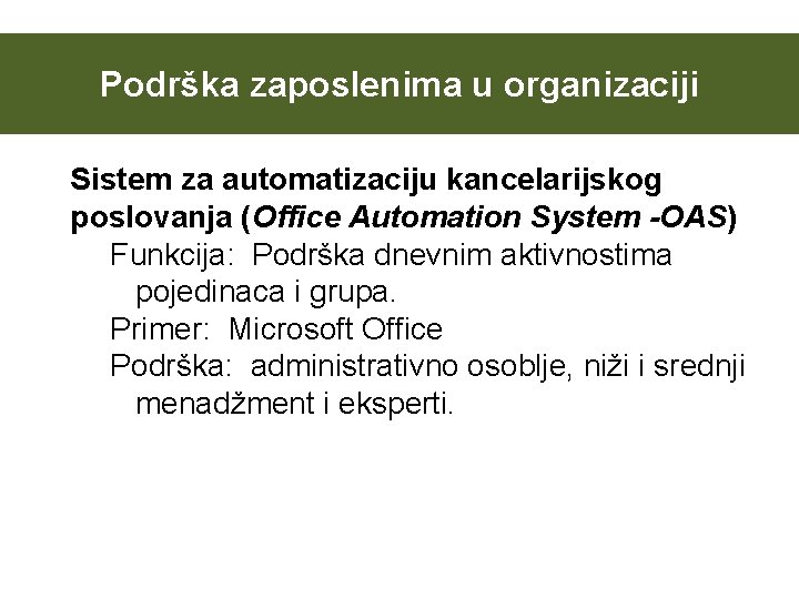 Podrška zaposlenima u organizaciji Sistem za automatizaciju kancelarijskog poslovanja (Office Automation System -OAS) Funkcija: