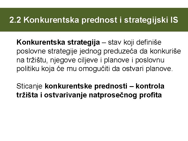 2. 2 Konkurentska prednost i strategijski IS Konkurentska strategija – stav koji definiše poslovne