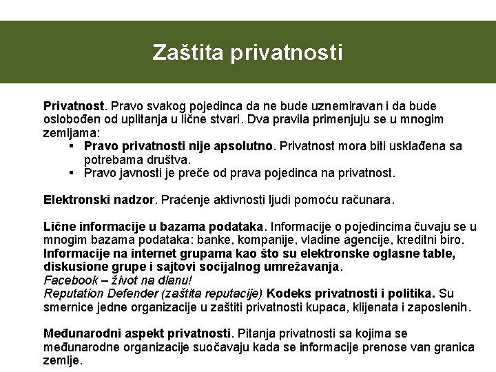 Zaštita privatnosti Privatnost. Pravo svakog pojedinca da ne bude uznemiravan i da bude oslobođen