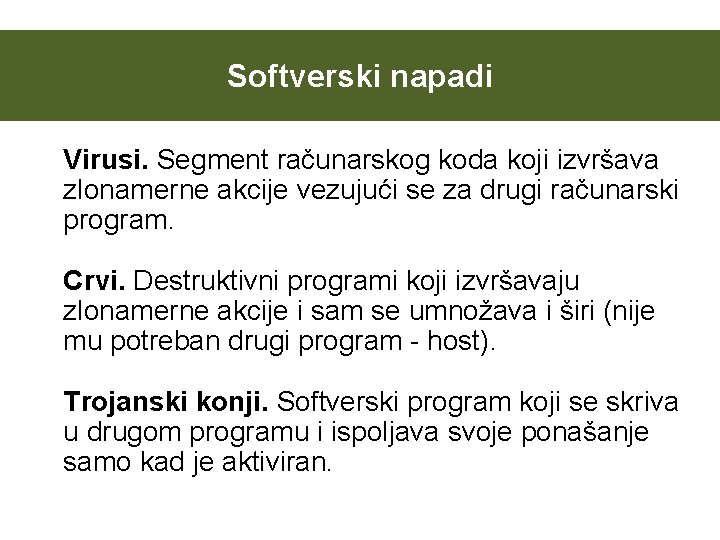 Softverski napadi Virusi. Segment računarskog koda koji izvršava zlonamerne akcije vezujući se za drugi