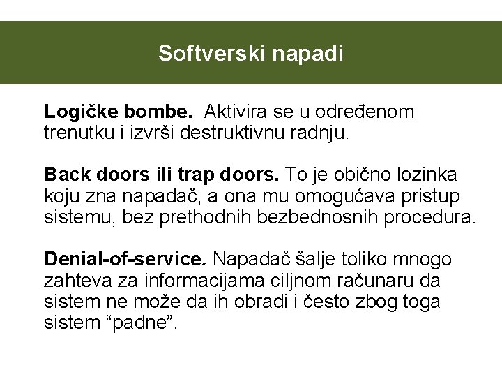 Softverski napadi Logičke bombe. Aktivira se u određenom trenutku i izvrši destruktivnu radnju. Back