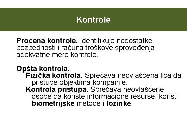 Kontrole Procena kontrole. Identifikuje nedostatke bezbednosti i računa troškove sprovođenja adekvatne mere kontrole. Opšta