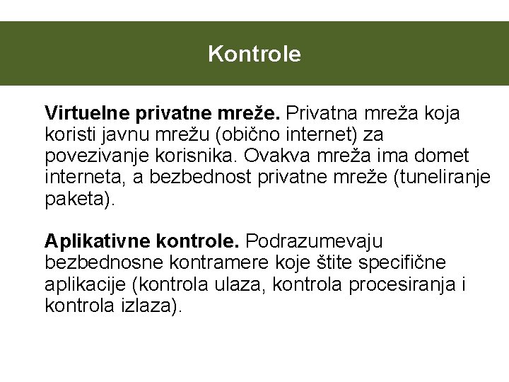 Kontrole Virtuelne privatne mreže. Privatna mreža koja koristi javnu mrežu (obično internet) za povezivanje