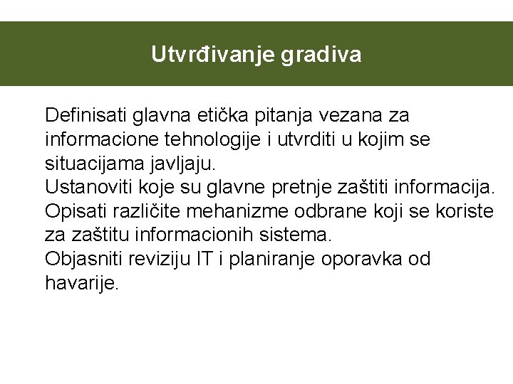 Utvrđivanje gradiva Definisati glavna etička pitanja vezana za informacione tehnologije i utvrditi u kojim