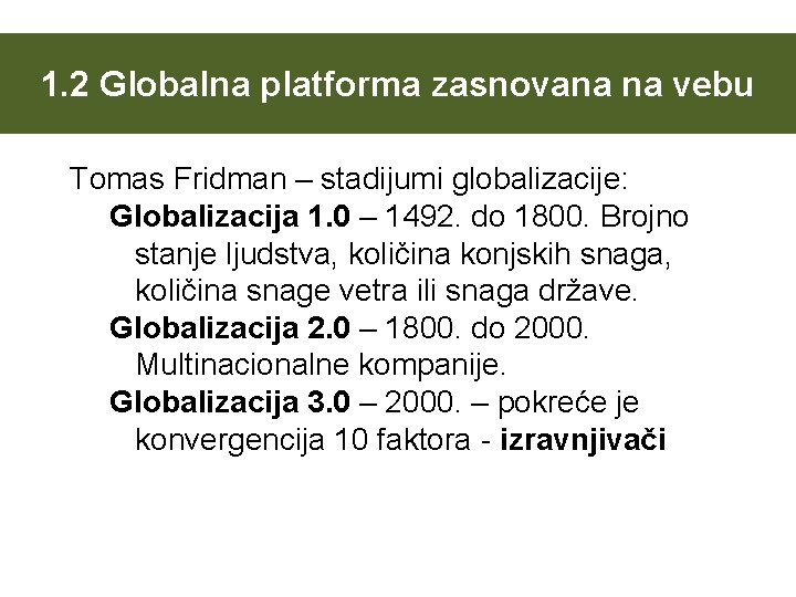 1. 2 Globalna platforma zasnovana na vebu Tomas Fridman – stadijumi globalizacije: Globalizacija 1.