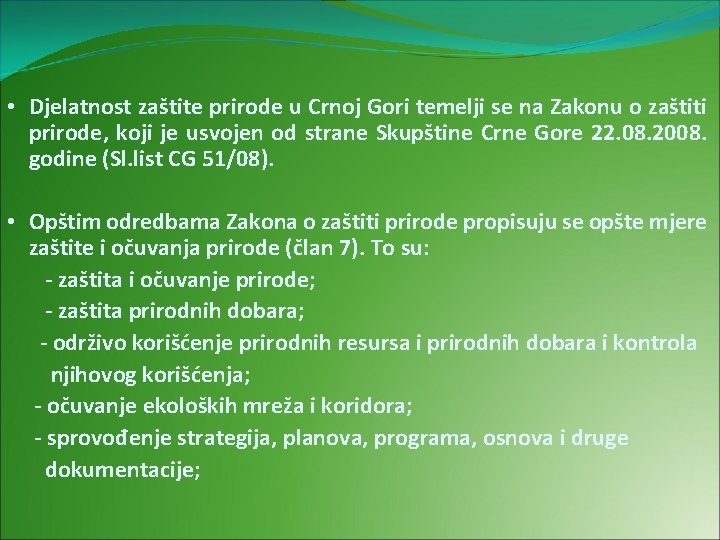  • Djelatnost zaštite prirode u Crnoj Gori temelji se na Zakonu o zaštiti