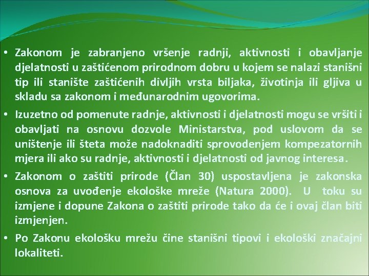  • Zakonom je zabranjeno vršenje radnji, aktivnosti i obavljanje djelatnosti u zaštićenom prirodnom