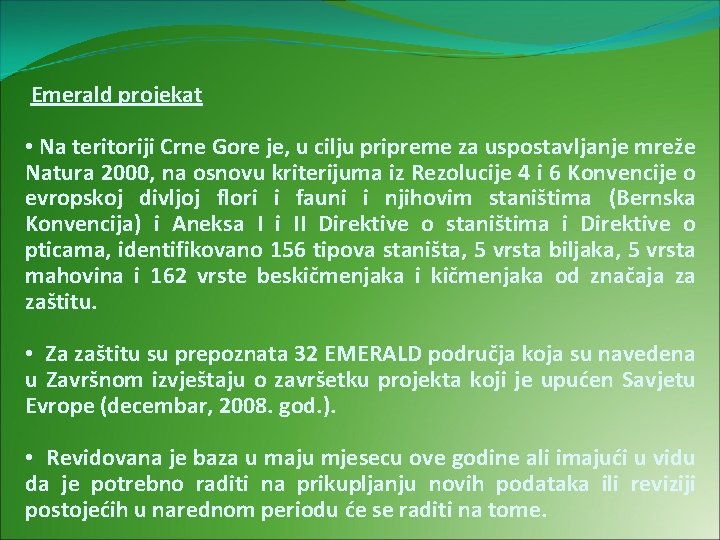  Emerald projekat • Na teritoriji Crne Gore je, u cilju pripreme za uspostavljanje