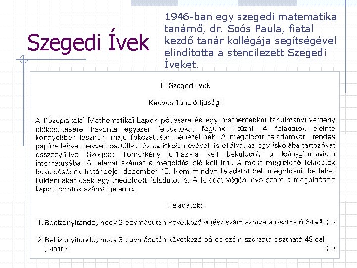 Szegedi Ívek 1946 -ban egy szegedi matematika tanárnő, dr. Soós Paula, fiatal kezdő tanár