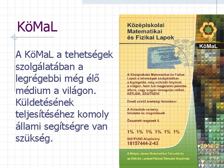 KöMa. L A KöMa. L a tehetségek szolgálatában a legrégebbi még élő médium a