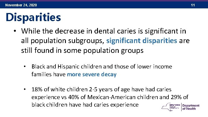 November 24, 2020 Disparities • While the decrease in dental caries is significant in
