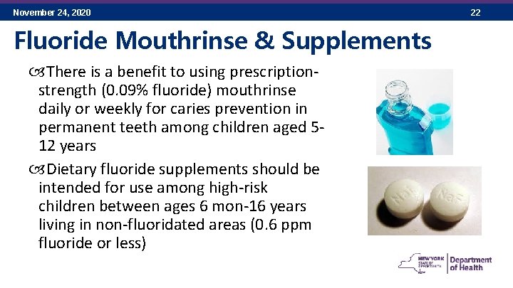 November 24, 2020 Fluoride Mouthrinse & Supplements There is a benefit to using prescriptionstrength