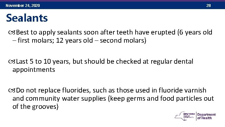 November 24, 2020 28 Sealants Best to apply sealants soon after teeth have erupted