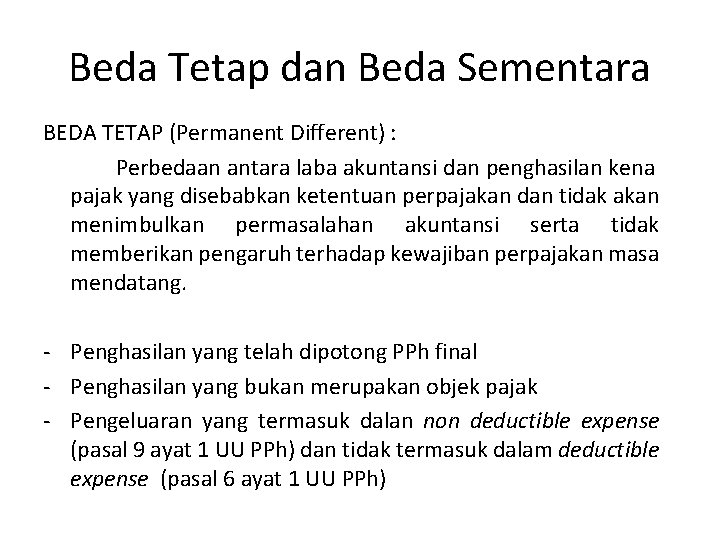 Beda Tetap dan Beda Sementara BEDA TETAP (Permanent Different) : Perbedaan antara laba akuntansi