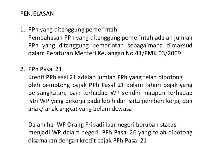 PENJELASAN 1. PPh yang ditanggung pemerintah Pembahasan PPh yang ditanggung pemerintah adalah jumlah PPh