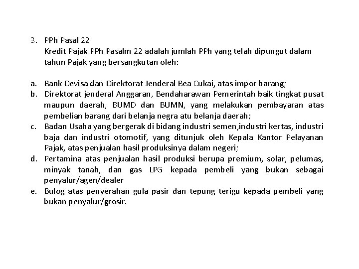 3. PPh Pasal 22 Kredit Pajak PPh Pasalm 22 adalah jumlah PPh yang telah