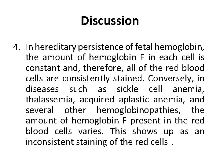 Discussion 4. In hereditary persistence of fetal hemoglobin, the amount of hemoglobin F in