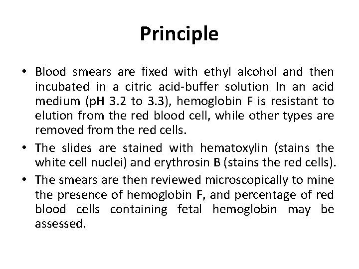 Principle • Blood smears are fixed with ethyl alcohol and then incubated in a