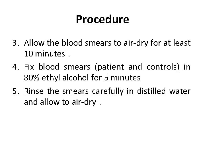 Procedure 3. Allow the blood smears to air-dry for at least 10 minutes. 4.